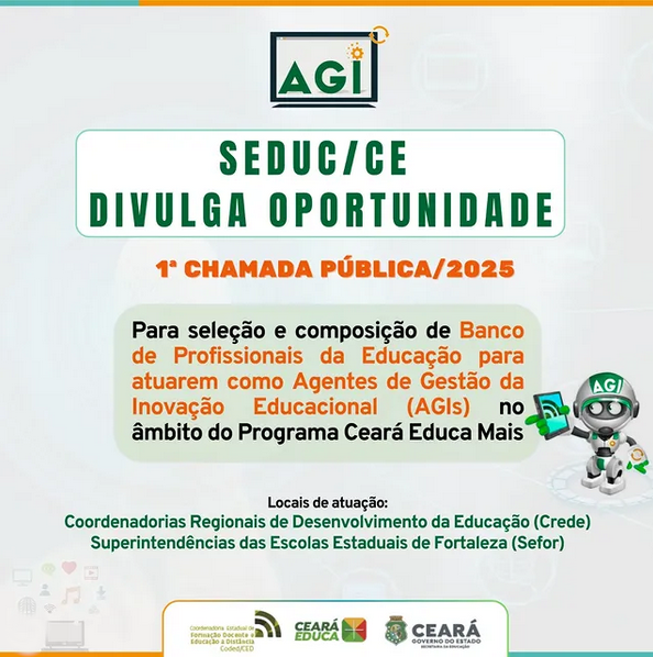 A Secretaria da Educação do Estado do Ceará (Seduc) divulga chamada pública para seleção e composição de banco de profissionais da educação para atuarem como Agentes de Gestão da Inovação Educacional (AGI)