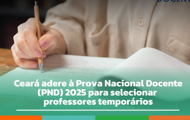 Ceará adere à Prova Nacional Docente (PND) 2025 para selecionar professores temporários